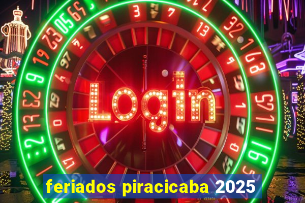 feriados piracicaba 2025